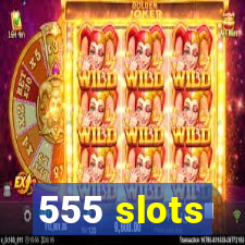 555 slots